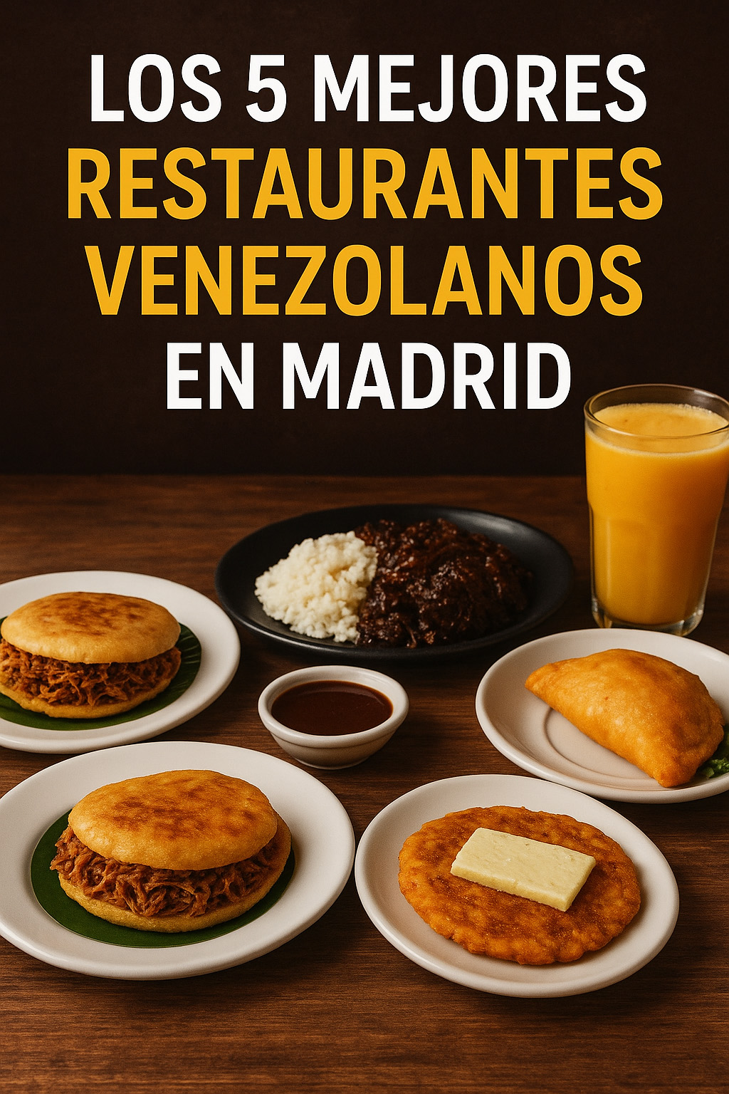 Los 5 Mejores Restaurantes Venezolanos en Madrid